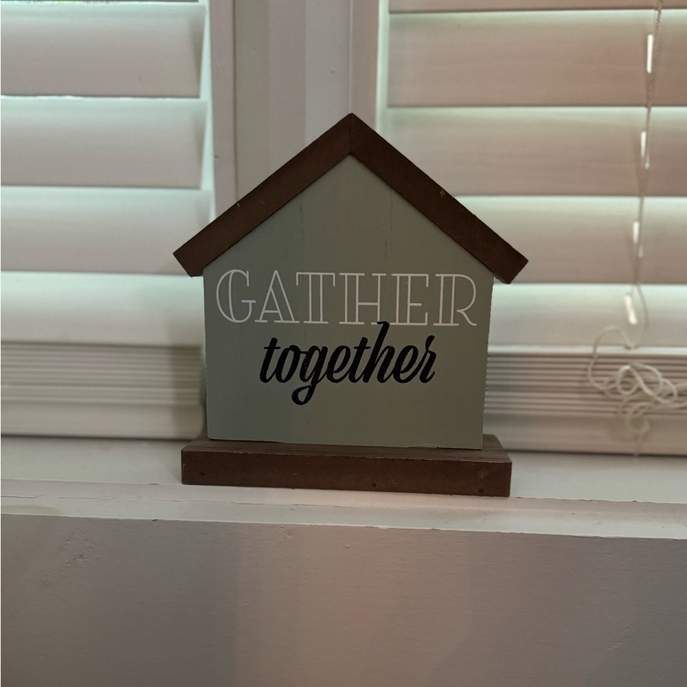 Decorative Wooden House Sign Warn-  Gather Together